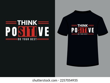 Think Positive Do Your Best Creative Typography T-Shirt Design is a best design. This is an Editable and Printable High Quality Vector File.