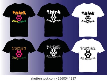 Think positive dog paw typography t-shirt design. Perfect for print items and bags, poster, sticker, template, banner. Vector illustration saved in EPS 10 and fully editable.