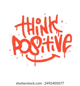 Think Positive - palabra dibujada en estilo graffiti urbano. Vector pulverizado ilustración. Divertidas letras subterráneas, moda, impresión de estilo de graffiti para camiseta, póster