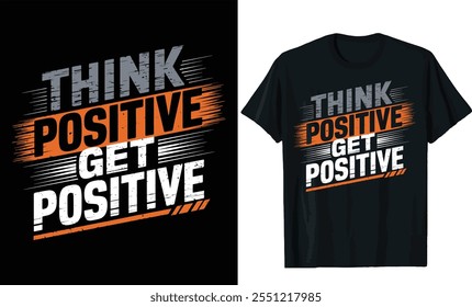 Piensa en positivo Obtén diseño de camiseta positivo, diseño de camiseta de tipografía motivacional