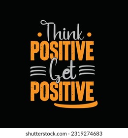Think positive get positive typography print ready t shirt design template