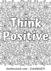 Think positive. Hand drawn coloring pages for kids and adults. Beautiful drawings with patterns. Motivational quotes. Coloring book pictures with blooming flowers, smiles
