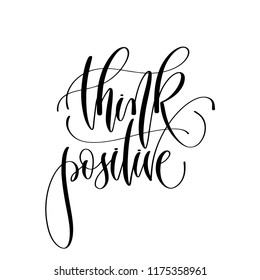 think positive - hand lettering inscription text, motivation and inspiration positive quote, calligraphy vector illustration