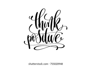 think positive hand lettering inscription positive quote, motivation and inspiration typography phrase, calligraphy vector illustration