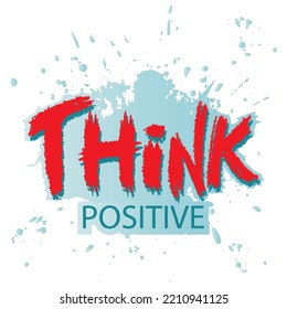 Think Positive hand lettering. Poster quote.