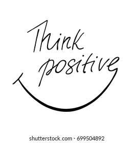 Think Positive Inspirational Phrase. Vector Illustration.