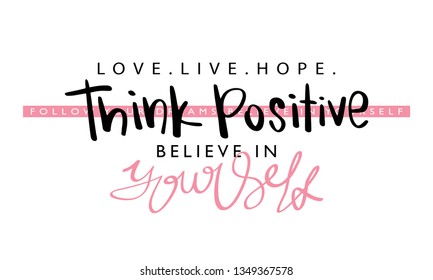 Think positive inspirational quote concept / Vector illustration design for fashion prints, t shirt graphics, tee slogans, prints, stickers etc