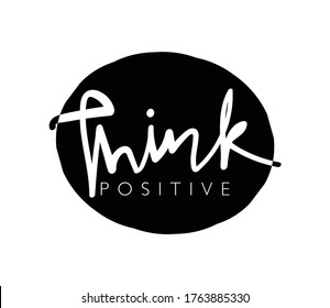 Think positive inspirational quote / Design for prints, posters, stickers, t shirts etc