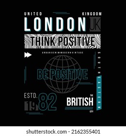 think positive, london text frame, graphic t shirt design, typography vector, illustration, casual style