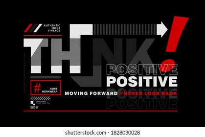 THINK positive, modern typography slogan. MOVING FORWARD. Abstract design with the lines style. Vector for print tee shirt, typography, poster and other uses. Global swatches.
