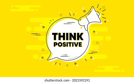 Think positive motivation quote. Alert megaphone yellow chat banner. Motivational slogan. Inspiration message. Think positive chat message loudspeaker. Alert megaphone background. Vector