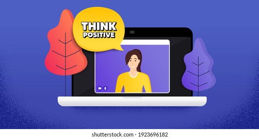 Think positive motivation quote. Video call conference. Remote work banner. Motivational slogan. Inspiration message. Online conference laptop. Think positive banner. Vector