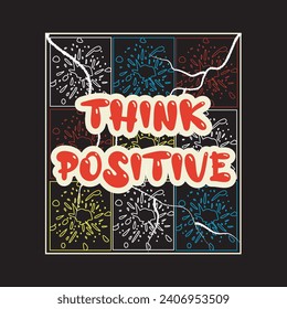 Think positive motivational and inspirational quotes lettering typography t shirt design