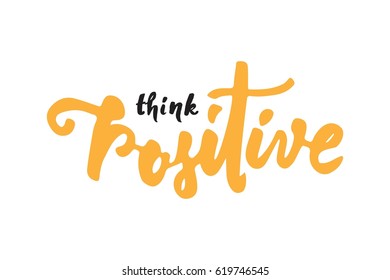Think positive. Motivational quote. Modern hand lettering design.