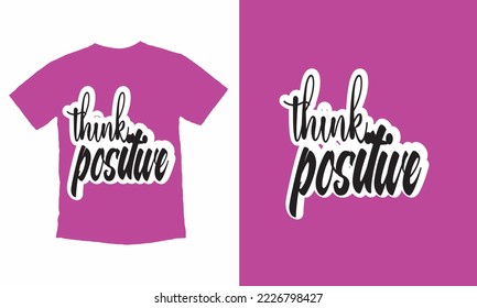 Think Positive Motivational Typography T-shirt Design.