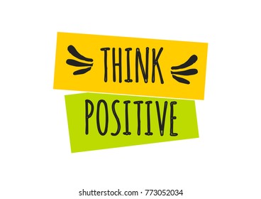 Think positive quote lettering.