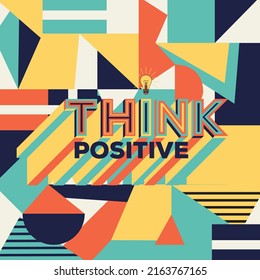 Think positive quote in modern typography. Creative design for your wall graphics, typographic poster, web design and office space graphics.