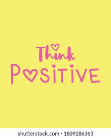 Think Positive quote on pink yellow background. Vector illustration of think positive for logotype, flyer, banner, invitaion or greeting card, postcard. Think positive typography poster. 