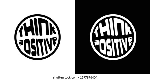 Think Positive quote typography in round circle. Bold text design element for print poster advertising, logotype, flyer, banner, postcard, t-shirt. Motivational quotes. Vector illustration.