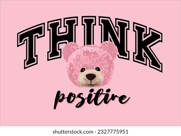 think positive slogan with pink bear doll vector illustration