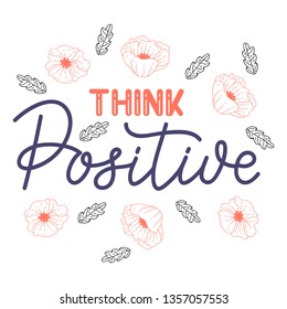 Think positive slogan with poppy flower. Eps 10.