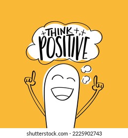 Think positive slogan. Smiling person. Positivity, optimism, smiling, having fun concept design.