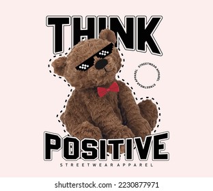 think positive slogan, with teddy bear wearing sunglasses, graphic vector illustration on pink background for streetwear and urban style t-shirt design, hoodies, etc