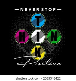 think positive slogan tee typography graphic design for print t shirt,art illustration,vintage,vector