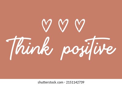 Think Positive slogan with three heart typo print design