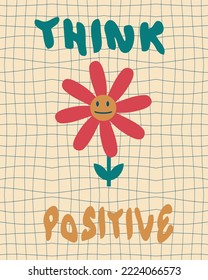 Think positive slogan with vintage daisy flower on trippy grid background. Perfect retro print for T-shirt, sticker, poster. Hand drawn vector illustration for decor and design.
