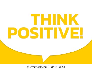 Think positive speech bubble text. Motivation quote banner design. Vector illustration.