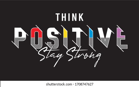 think positive stay strong typography for print t shirt 