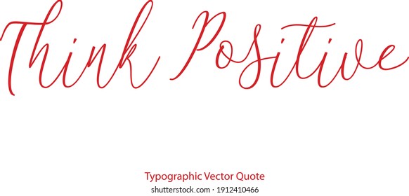 Think Positive Typescript Cursive Typography Red Color Text Quote