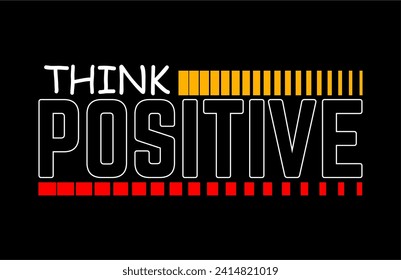 think positive typography vector for print t shirt