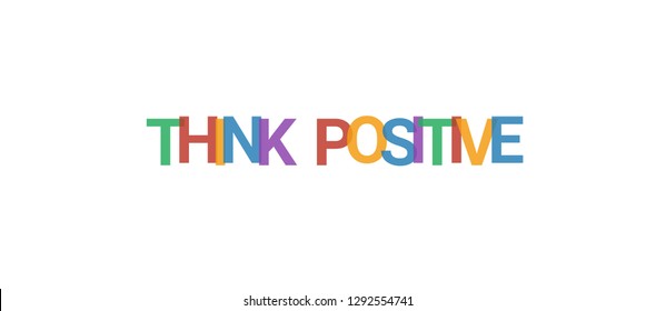 Think positive word concept. Colorful "Think positive" on white background. Use for cover, banner, blog.