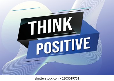 think positive word concept vector illustration with blue lines modern futuristic 3d style for landing page template ui web mobile app poster banner flyer background gift card coupon label wallpaper