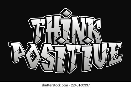 Think Positive word graffiti style letters.Vector hand drawn doodle cartoon logo illustration. Funny cool under ground letters, fashion, graffiti style print for t-shirt, poster 