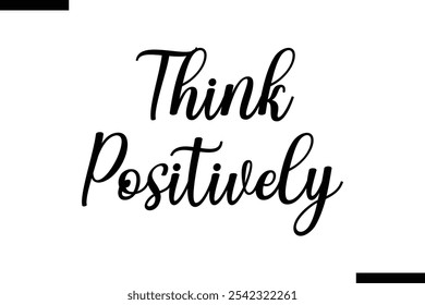 Think positively abstract typography text motivational quotes