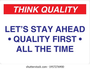 Think Quality Sign Let's stay ahead quality first all the time