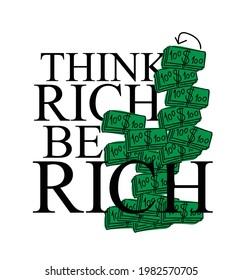 Think rich be rich inspirational motivational quote slogan text design with money drawings