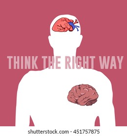 Think the right way lettering vector concept creative flat illustration, man with heart in head, brain in chest, for poster and cover.