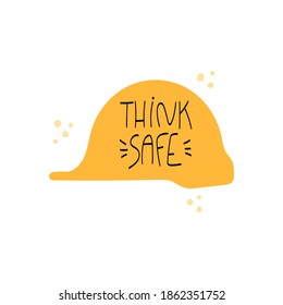 Think safe handwritten phrase on helmet hard hat poster and sticker design vector. Lettering typography design for Safety and health at work