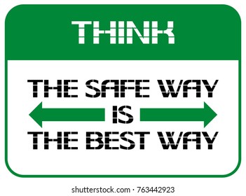 Think.The Safe Way Is The Best Way.
Preservation Of Health, Implementation Of Safety Rules In The Workplace.