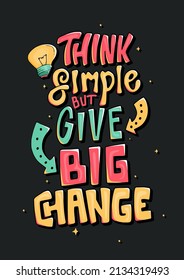 think simple quote. quote lettering.Vector illustration with hand-drawn lettering. positive quote. wall decoration. hand lettering quote. colourful lettering.