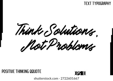 Piensa en soluciones, no en problemas - Inspirador Pensamiento positivo Frase Tipografía cursiva Texto Cita