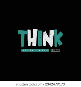 Think street wear lettering graphics print concept t shirt vintage typography design