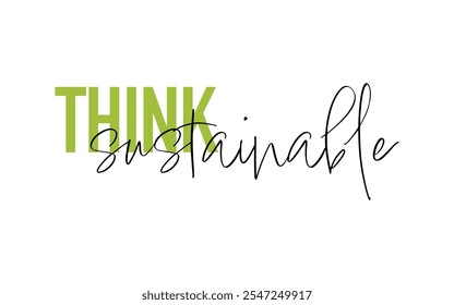 Think Sustainable quote card. Modern, simple, minimal typographic design. Isolated on white background