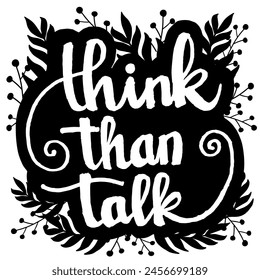 Think than talk hand lettering motivation quotes illustration vector
