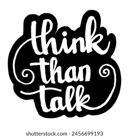Think than talk hand lettering motivation quotes illustration vector