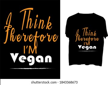 I Think therefore i'm vegan typography t shirt design